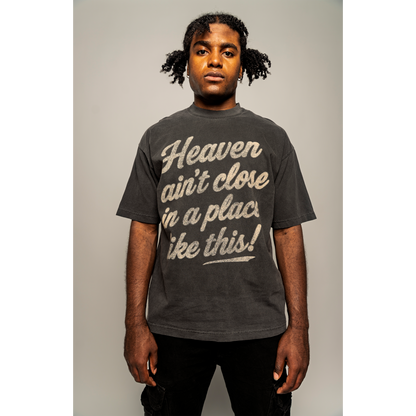Heaven Ain't Close T-Shirt