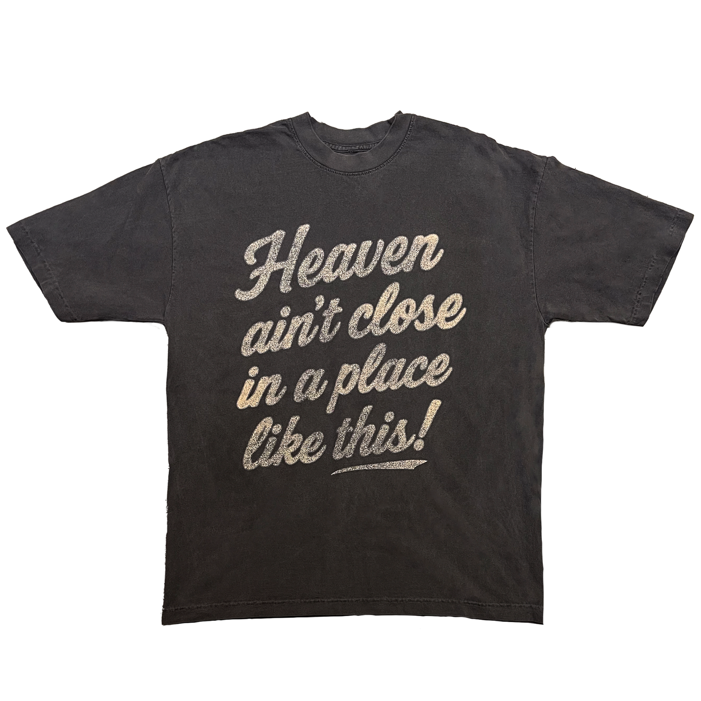 Heaven Ain't Close T-Shirt