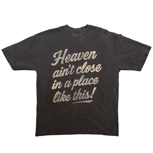 Heaven Ain't Close T-Shirt