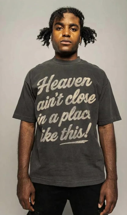 Heaven Ain't Close T-Shirt